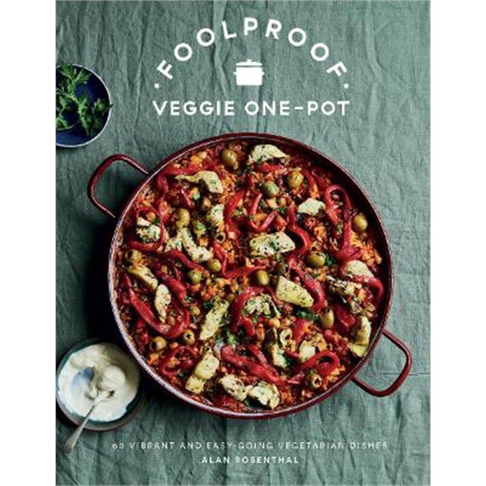 Foolproof Veggie One-Pot: 60 Vibrant and Easy-going Vegetarian Dishes (Hardback) - Alan Rosenthal